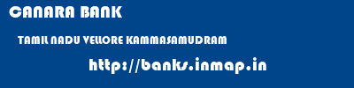 CANARA BANK  TAMIL NADU VELLORE KAMMASAMUDRAM   banks information 